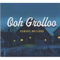 Coast2Coast Egbert Meijers - Ooh Grolloo (CD)