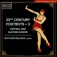 OUTHERE Gottlieb Wallisch - 20th Century Foxtrots 3: Central and Eastern Europe (CD)