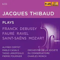 OUTHERE Jacques Thibaud - Jacques Thibaud Plays Franck, Debussy, Faure, (6 CD)