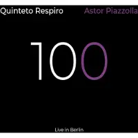 Coast2Coast Quinteto Respiro - 100 Astor Piazzolla (Live In Berlin) (CD)