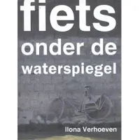 Uitgeverij In de Knipscheer Fiets onder de waterspiegel (Paperback)