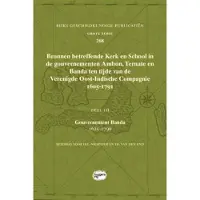 SIDESTONE PRESS Bronnen betreffende Kerk en School in de gouvernementen Ambon, Ternate en Banda ten tijde van de Ver