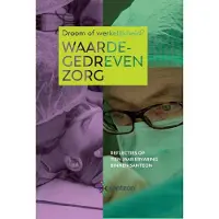 Bohn Stafleu van Loghum Waardegedreven zorg, droom of werkelijkheid? (Hardback)
