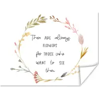 PosterMonkey Poster Spreuken - There are always flowers for those who want to see them - Quotes - 80x60 cm