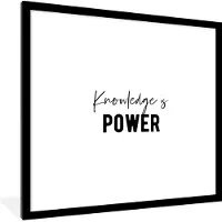 PosterMonkey Fotolijst incl. Poster - Quote - Kennis - Power - 40x40 cm - Posterlijst