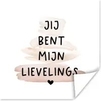 PosterMonkey Poster Quotes - Liefde - Relatie - Jij bent mijn lievelings - Spreuken - 50x50 cm