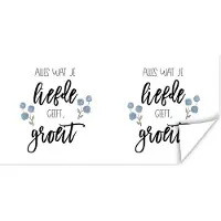 PosterMonkey Poster Alles wat je liefde geeft, groeit - Quotes - Spreuken - 120x60 cm