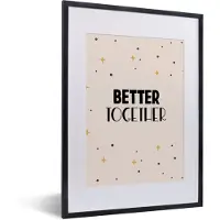 PosterMonkey Fotolijst incl. Poster - Quotes - Better together - Liefde - Relatie - Spreuken - 30x40 cm - Posterlijst