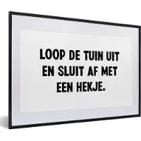 PosterMonkey Fotolijst incl. Poster - Spreuken - Quotes - Loop de tuin uit en sluit af - 60x40 cm - Posterlijst