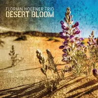 Coast2Coast Florian Höfner Trio - Desert Bloom (CD)