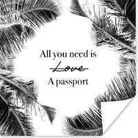 PosterMonkey Poster Spreuken - Quotes - All you need is a passport - Paspoort - 75x75 cm