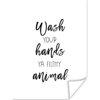 PosterMonkey Poster Spreuken - Quotes - Wash your hands ya filthy animal - Wassen - Hand - 90x120 cm