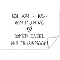 PosterMonkey Poster Spreuken - Quotes - Wat hou ik toch van mijn wc, samen zoveel shit meegemaakt - WC - 90x60 cm