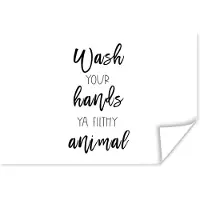 PosterMonkey Poster Spreuken - Quotes - Wash your hands ya filthy animal - Wassen - Handen - 120x80 cm
