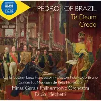 OUTHERE Carla Cottini, Luisa Francesconi, Cleyton Pulzi, Minas Gerais Philharmonic Orchestra, Fabio Mechetti - Pedro I Of Brazil: Te Deum | Credo (CD)