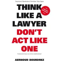 BIS Publishers Think like a lawyer don't act like one