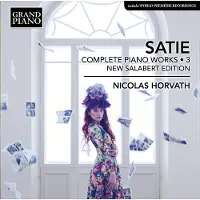 OUTHERE Nicolas Horvath - Satie: Complete Piano Works - 3, New Salabert Edition (CD)