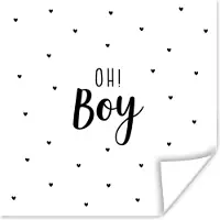 PosterMonkey Poster kids - Quotes - Kind - Jongens - Oh! Boy - Spreuken - Muurdecoratie kinderkamer - 100x100 cm - Poster kinderkamer - Slaapkamer decoratie