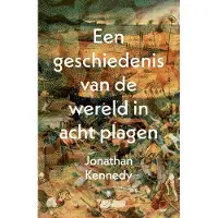 De Bezige Bij Een geschiedenis van de wereld in acht plagen