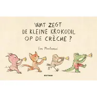 Gottmer Wat zegt de kleine krokodil op de crèche? (Hardback)