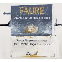OUTHERE Xavier Gagnepain, Jean-Michel Dayez - Fauré: L'Oeuvre Pour Violoncelle Et Piano (CD)