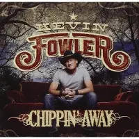 Coast2Coast Kevin Fowler - Chippin' Away (CD)