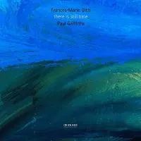 OUTHERE Frances-Marie Uitti, Paul Griffiths - There Is Still Time (CD)