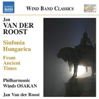 OUTHERE Philharmonic Winds Osakan, Jan Van Der Roost - Van Der Roost: From Ancient Times | Sinfonia Hungarica (CD)