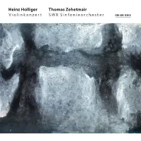 OUTHERE SWR Sinfonieorchester Baden-Baden Und Freiburg, Thomas Zehetmair - Holliger: Violinkonzert (CD)