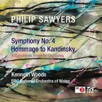 OUTHERE Kenneth Woods, BBC National Orchestra Of Wales - Philip Sawyers: Symphony No. 4 | Hommage To Kandinsky (A Symphonic Poem For Orchestra) (CD)