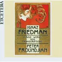 OUTHERE Peter Froundjian - Friedman: Piano Works And Transcriptions (CD)