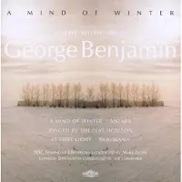 OUTHERE London Sinfonietta, George Benjamin, BBC Symphony Orchestra, Mark Elder - A Mind of Winter (The Music of George Benjamin) (CD)