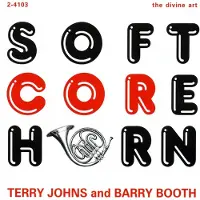 OUTHERE Terry Johns & Barry Booth - Soft Core Horn (CD)