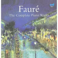 OUTHERE Paul Crossley - Fauré: The Complete Piano Works (5 CD)