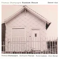 OUTHERE Thomas Champagne Random House - Sweet Day (CD)