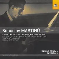 OUTHERE Sinfonia Varsovia, Ian Hobson - Martinů: Early Orchestral Works, Volume Three (CD)