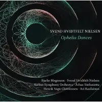 OUTHERE Bjarke Mogensen, Svend Hvidtfelt Nielsen, Aarhus Symphony Orchestra - Nielsen: Ophelia Dances (CD)