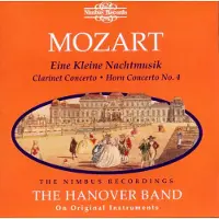 OUTHERE The Hanover Band, Roy Goodman - Mozart: Eine Kleine Nachtmusik | Clarinet Concerto | Horn Concerto No. 4 (The Nimbus Recordings) (CD)