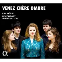 OUTHERE Eva Zaïcik, Le Consort, Justin Taylor - Venez Chere Ombre (CD)