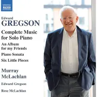 OUTHERE Edward Gregson, Murray McLachlan, Rose McLachlan - Complete Music For Solo Piano (CD)