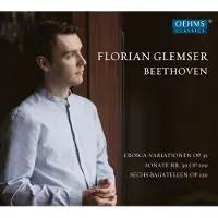 OUTHERE Florian Glemser - Beethoven: EEroica-Variationen Op. 35 | Sonate Nr. 30 Op. 109 | Sechs Bagatellen Op. 126 (CD)