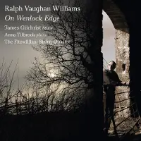 OUTHERE James Gilchrist, Anna Tilbrook, The Fitzwilliam String Quartet - Vaughan Williams: On Wenlock Edge (CD)