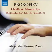 OUTHERE Alexandre Dossin - Prokofiev: Childhood Manuscripts | Old Grandmother's Tales | Six Pieces, Op. 52 (CD)