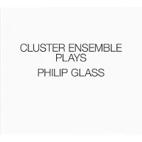 OUTHERE Cluster Ensemble - Cluster Ensemble Plays Philip Glass (3 CD)