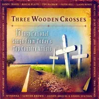 Coast2Coast Various Artists - Three Wooden Crosses (17 Inspirational Songs From Today's Top Country Artists) (CD)