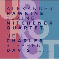 OUTHERE Alexander Hawkins & Elaine Mitchener Quartet - UpRoot (CD)