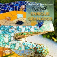 OUTHERE Martin Jones - The Best Of Martin Jones: Discover Enrique Granados (CD)