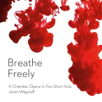 OUTHERE Breathe Freely Ensemble & Derek Clark - Breathe Freely (A Chamber Opera In Two Short Acts) (CD)