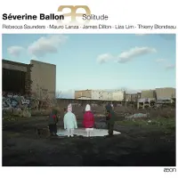 OUTHERE Rebecca Saunders, Mauro Lanza, James Dillon, Liza Lim, Thierry Blondeau - Ballon: Solitude (CD)