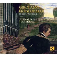 OUTHERE Bernard Foccroulle - Frescobaldi: Organ Works (CD)